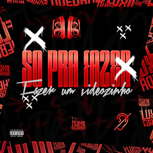So pra fazer um Videozinho (Explicit)