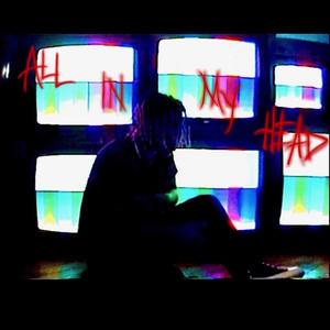 ALL IN MY HEAD