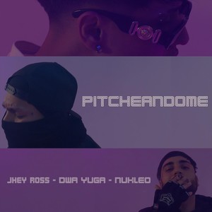 Pitcheandome (feat. Dwa Yuga & Nukleo)