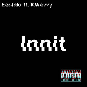 Innit (feat. Kwavvy) (Explicit)