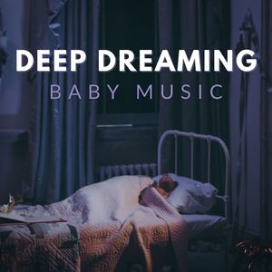 Deep Dreaming Baby Music: White Noise & Natural Sounds to Soothe Crying Infant