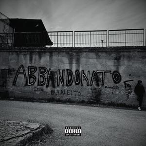 Abbandonato (Bucaletto) [Explicit]