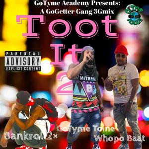 Toot It 2 (Bankroll2x, GoTyme Toine & Whopo Baat Remix) [Explicit]