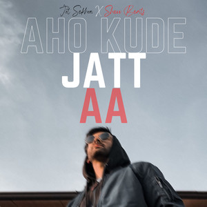 Aho Kude Jatt Aa (Explicit)