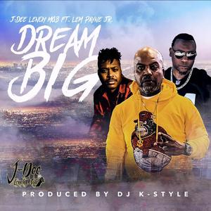Dream Big (feat. Lem Payne Jr & DJ K-Style) (Explicit)