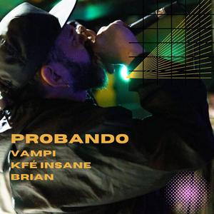 Probando (feat. Kfé Insane & Brian) [Explicit]