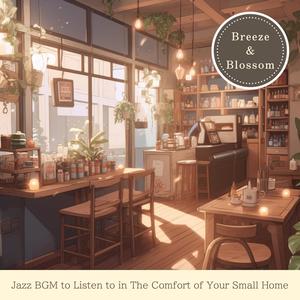 Jazz Bgm to Listen to in the Comfort of Your Small Home