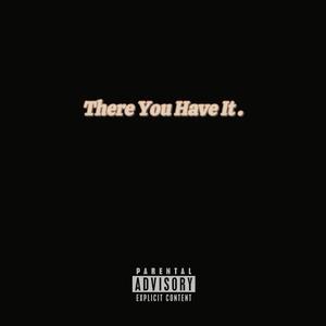 There You Have It (Explicit)