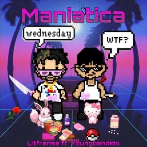 MANIATICA(feat. young bandido)
