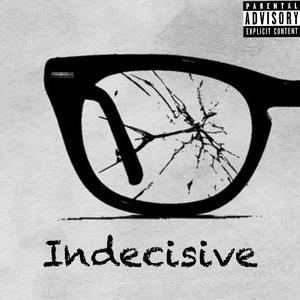 Indecisive (Explicit)