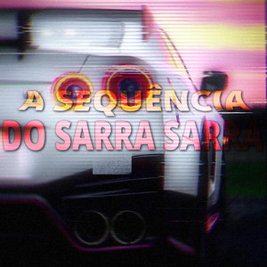 A SEQUÊNCIA DO SARRA SARRA (Explicit)