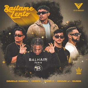 Báilame lento (feat. Dimelo Carsu, Yerek, Yang, Bravo J & Guido) (Explicit)