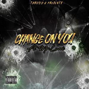 Change On You (feat. Mr. Lucci) [Explicit]