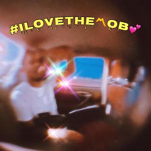 #Ilovethemob (Explicit)