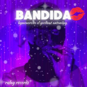 Bandida (feat. ByMenorcito & ElYochuat) [Explicit]