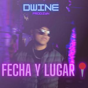 Dwine (Fecha Y Lugar)