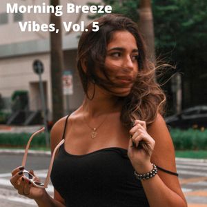 Morning Breeze Vibes, Vol. 5