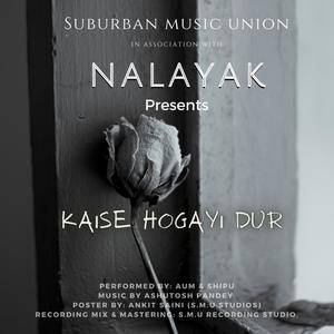 Kaise Hogayi Dur (feat. Nalayak)