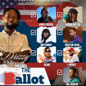 The Ballot (feat. Kingg chosen, Adrion Butler, Brittanee, Draylon Bean, DLane, J Woodz & Wil martin)