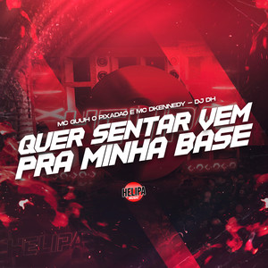 Quer Sentar Vem pra Minha Base (Explicit)