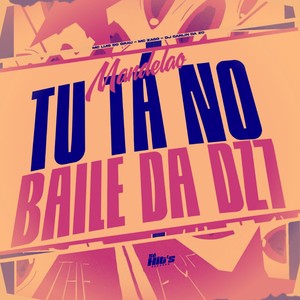 Mandelão tu ta no Baile da Dz7 (Explicit)