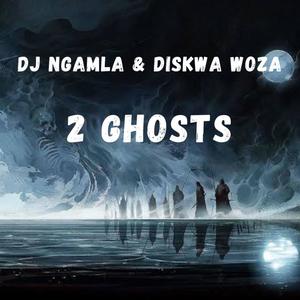 2 Ghosts(feat. Diskwa Woza)