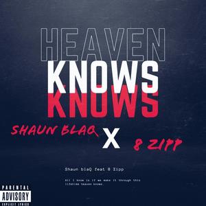 Heaven Knows (feat. 8 Zipp) [Explicit]