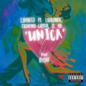 Unica (feat. R!chi, Luxonix, El AB & El creativo lirical)