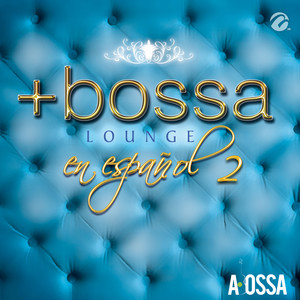 Bossa Lounge en Español Vol. 2