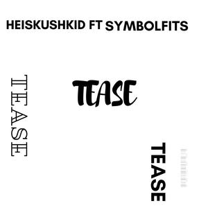 Tease (feat. Heiskushkid & Symbolfits) (Explicit)