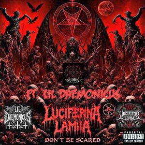 Don't Be Scared (feat. Lil Daemonicus) (Explicit)