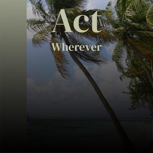 Act Wherever