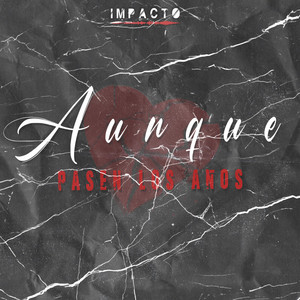 Aunque Pasen Los Años