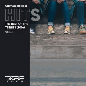 Ultimate Hottest Hits 2014, Vol. 8 (The Best of the Teenies) [Explicit]