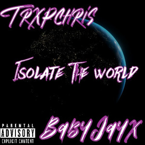 Isolate The World (Explicit)