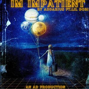 Im Impatient (feat. LiL dobi) (Explicit)