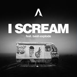 I SCREAM (feat. bash explode)