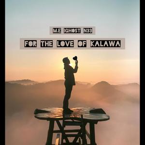 For The Love Of Kalawa