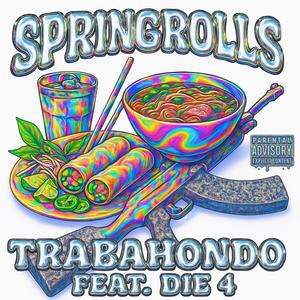Spring Rolls (feat. Die 4) (Explicit)