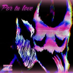 POR TU LOVE <3 (feat. nicEND) [Explicit]