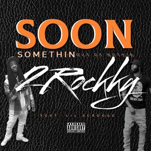 SOON (Somethin Out Of Nothin) (Explicit)