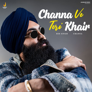 Channa Ve Teri Khair