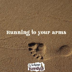 Running to your arms