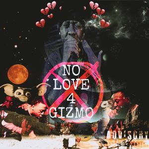 No Love 4 Gizmo (Explicit)