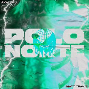 Polo Norte(feat. Matt Travel) (Explicit)