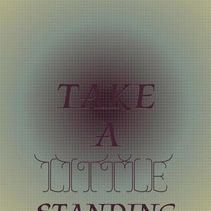 Take a Little Standing