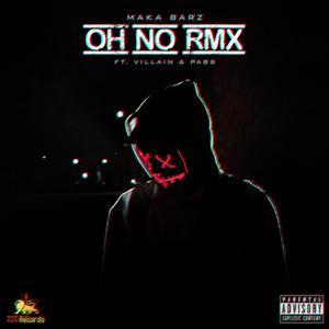 Oh No RMX (feat. Villain & Pabs) [Explicit]