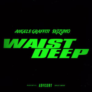 Waist Deep (feat. Angels Graffiti) (Explicit)