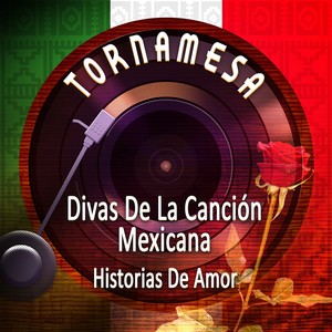 Tornamesa Divas de la Canción Mexicana: Historias de Amor