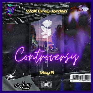 Controversy (feat. May R) (Explicit)